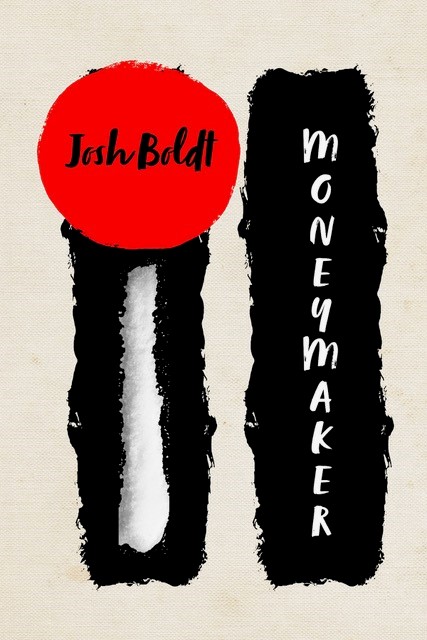 Book cover - Moneymaker by Josh Boldt