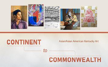 Text Continent to Commonwealth: Asian/Asian American Kentucky Art