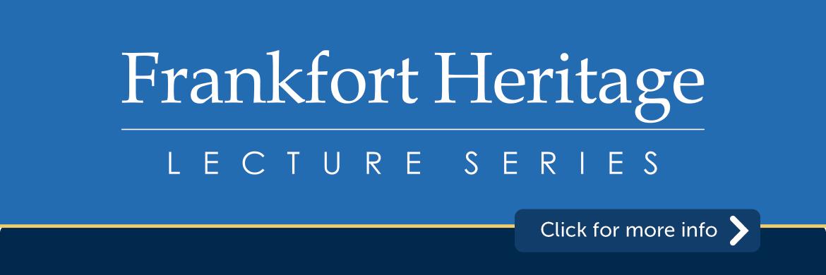 Frankfort Heritage Lecture Series Fall 2024