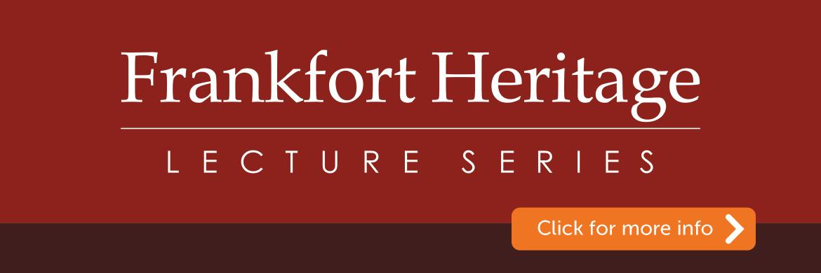 Frankfort Heritage Lecture Series 2025